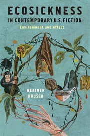 Ecosickness in contemporary U.S. fiction : environment and affect cover image