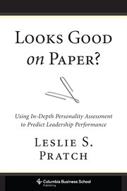 Looks Good on Paper? : Using In-Depth Personality Assessment to Predict Leadership Performance cover image
