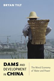 Dams and development in China: the moral economy of water and power cover image