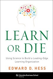 Learn or die: using science to build a leading-edge learning organization cover image