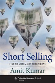 Short selling: finding uncommon short ideas cover image
