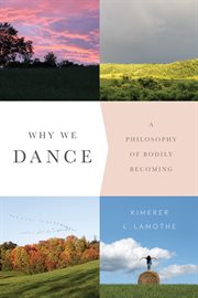 Why We Dance: a Philosophy of Bodily Becoming cover image