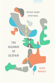 The highway of despair : critical theory after Hegel cover image