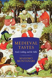 Medieval tastes: food, cooking, and the table cover image