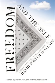 Freedom and the Self : Essays on the Philosophy of David Foster Wallace cover image