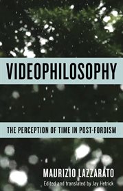 Videophilosophy : the perception of time in post-Fordism cover image