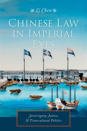 Chinese law in imperial eyes : sovereignty, justice, & transcultural politics cover image