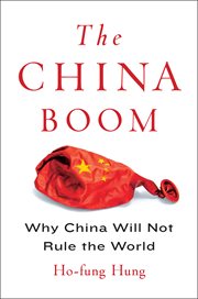 The China boom: why China will not rule the world cover image
