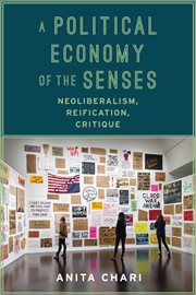 A political economy of the senses: neoliberalism, reification, critique cover image