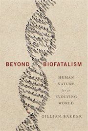 Beyond biofatalism: human nature for an evolving world cover image