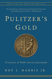 Pulitzer's gold: a century of public service journalism cover image