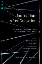 Journalism after Snowden: the future of the free press in the surveillance state cover image