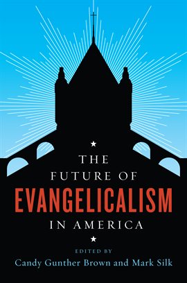 Cover image for The Future of Evangelicalism in America