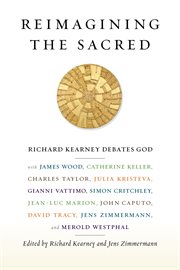 Reimagining the sacred : Richard Kearney debates God cover image