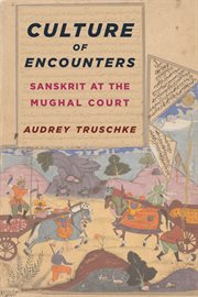 Culture of encounters : Sanskrit at the Mughal Court cover image