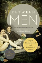 Between men: English literature and male homosocial desire cover image