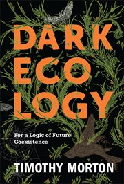 Dark ecology: for a logic of future coexistence cover image