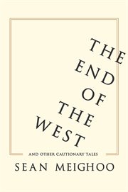 The end of the West and other cautionary tales cover image