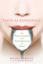 Taste as experience: the philosophy and aesthetics of food cover image