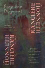 Recognition or disagreement: a critical encounter on the politics of freedom, equality, and identity cover image