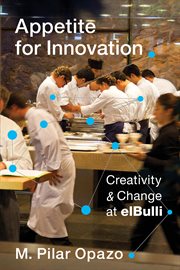 Appetite for innovation: creativity and change at elBulli cover image