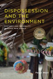 Dispossession and the environment: rhetoric and inequality in Papua, New Guinea cover image