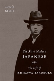 The first modern Japanese : the life of Ishikawa Takuboku cover image