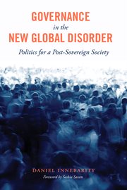 Governance in the new global disorder: politics for a post-sovereign society cover image