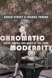 Chromatic modernity : color, cinema, and media of the 1920s cover image