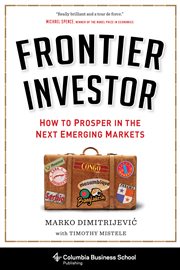 Frontier investor: how to prosper in the next emerging markets cover image
