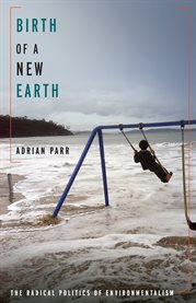 Birth of a new earth : the radical politics of environmentalism cover image