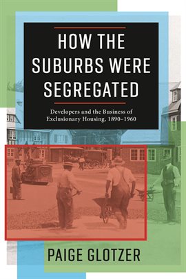 Cover image for How the Suburbs Were Segregated