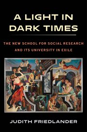 A light in dark times : the New School for Social Research and its University in Exile cover image