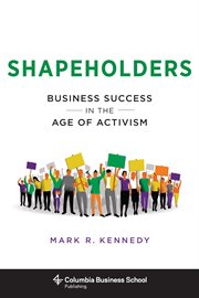 Shapeholders : business success in the age of activism cover image