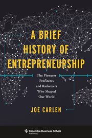 A brief history of entrepreneurship: the pioneers, profiteers, and racketeers who shaped our world cover image