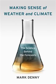 Making sense of weather and climate: the science behind the forecasts cover image