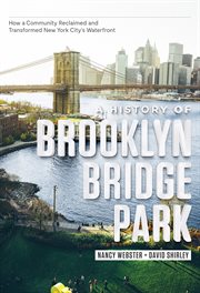 A history of Brooklyn Bridge Park: how a community reclaimed and transformed New York City's waterfront cover image