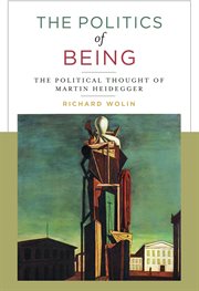 The politics of being: the political thought of Martin Heidegger cover image