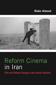 Reform cinema in Iran: film and political change in the Islamic Republic cover image