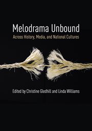 MELODRAMA UNBOUND : across history, media, and national cultures cover image