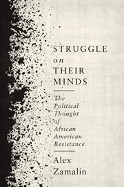 Struggle on their minds : the political thought of African American resistance cover image