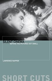 Silent cinema : before the pictures got small cover image