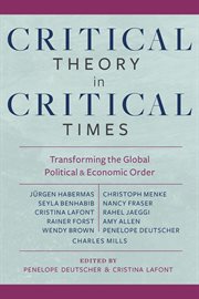 Critical theory in critical times: transforming the global political and economic order cover image