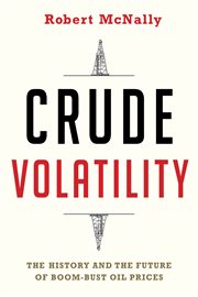 Crude volatility: the history and the future of boom-bust oil prices cover image