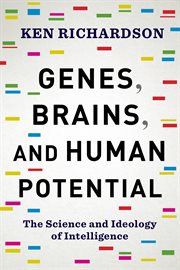 Genes, brains, and human potential: the science and ideology of intelligence cover image