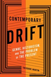 Contemporary drift : genre, historicism, and the problem of the present cover image