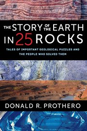 The story of the Earth in 25 rocks : tales of important geological puzzles and the people who solved them cover image