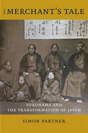 The merchant's tale : Yokohama and the transformation of Japan cover image