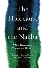 The Holocaust and the Nakba : a new grammar of trauma and history cover image