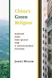 China's green religion : Daoism and the questfor a sustainable future cover image
